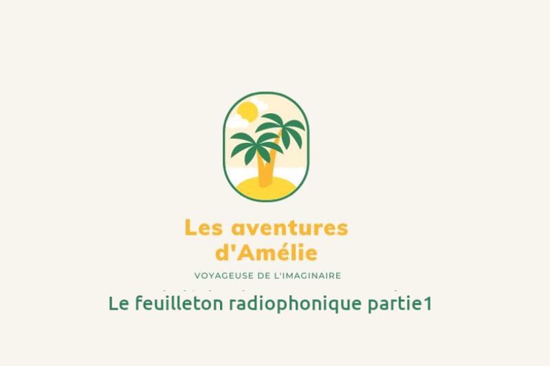 Radiobastides - Les aventures d'Amélie Quand Amélie ose un impossible...