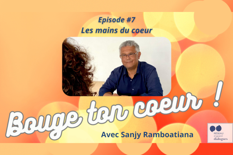 Bouge ton cœur #7 - Les mains du cœur