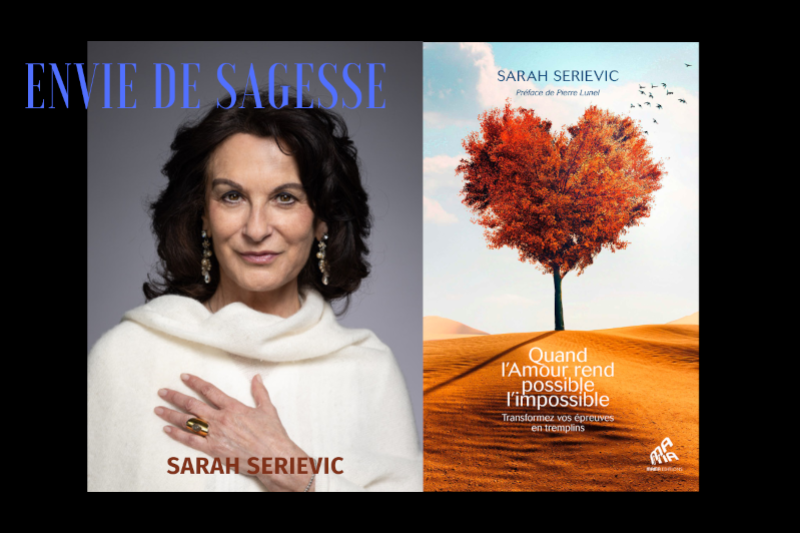 Radiobastides - Envie de Sagesse Sarah Serievic : Quand l’amour rend possible l’impossible