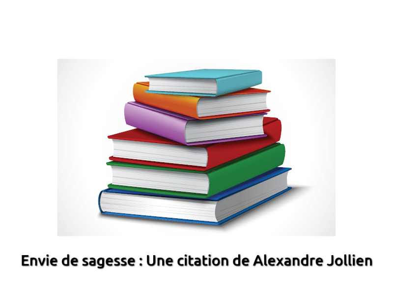 Radiobastides - Envie de Sagesse Citation de Alexandre Jollien