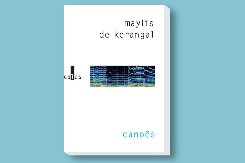Radiobastides - Livres à vous Maylis De Kérangal - Canoës